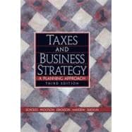 Taxes and Business Strategy : A Planning Approach 9780131465534