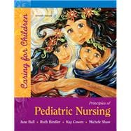 Principles of Pediatric Nursing Caring for Children Plus MyLab Nursing with Pearson eText --Access Card Package