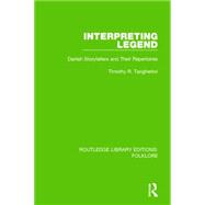 Interpreting Legend Pbdirect: Danish Storytellers and their Repertoires 9781138845534
