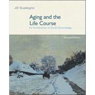 Aging and the Life Course : An Introduction to Social Gerontology 9780072405538