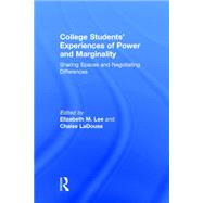 College StudentsÆ Experiences of Power and Marginality: Sharing Spaces and Negotiating Differences 9781138785540