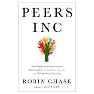 Peers Inc: How People and Platforms Are Inventing the Collaborative Economy and Reinventing Capitalism 9781610395540