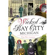 Wicked Bay City, Michigan 9781467135542