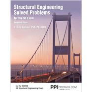 PPI Structural Engineering Solved Problems for the SE Exam, 7th Edition  Comprehensive Practice in Structural Engineering Concepts, Methods, and Stand