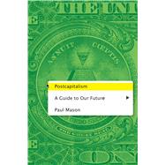 Postcapitalism A Guide to Our Future 9780374235543