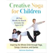 Creative Yoga for Children 9781583945544