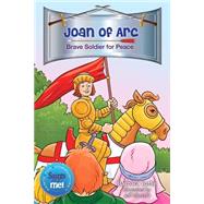 Joan of Arc: Brave Soldier for Peace 9780764825545