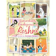 Remarkable Rendezvous of Roshni 9781984505545
