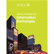 Information Exchanges: RIBA Plan of Work 2013 Guide 9781859465547