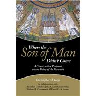 When the Son of Man Didn't Come 9781451465549