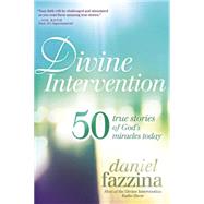 Divine Intervention: 50 True Stories of God's Miracles Today 9781621365549