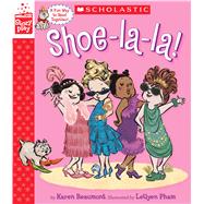 Shoe-la-la! (A StoryPlay Book) 9781338115550