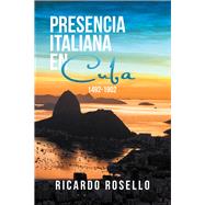 Presencia Italiana En Cuba, 1492-1902 9781796045550