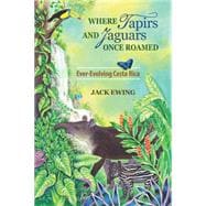 Where Tapirs and Jaguars Once Roamed: Ever-evolving Costa Rica 9781936555550