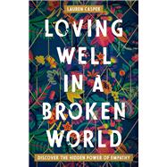 Loving Well in a Broken World 9780718085551