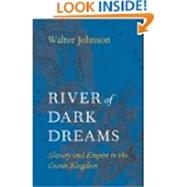River of Dark Dreams: Slavery and Empire in the Cotton Kingdom 9780674045552
