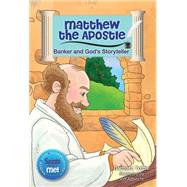 Matthew the Aposlte: Banker and God's Storyteller 9780764825552