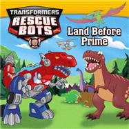 Transformers: Rescue Bots: Land Before Prime 9780316405553