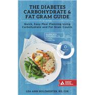 The Diabetes Carbohydrate & Fat Gram Guide Quick, Easy Meal Planning Using Carbohydrate and Fat Gram Counts 9781580405553
