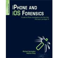 Iphone and Ios Forensics: A Guide to Iphone Investigations With Ipod, Ipad, Ipod Touch, and Apple TV 9781597495554