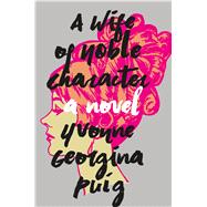 A Wife of Noble Character A Novel 9781627795555
