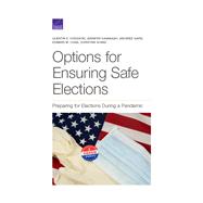 Options for Ensuring Safe Elections Preparing for Elections During a Pandemic 9781977405555