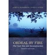Ordeal by Fire : The Civil War and Reconstruction 9780073385556