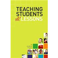 Teaching Students Not Lessons 9780892655557