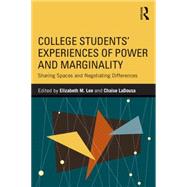 College StudentsÆ Experiences of Power and Marginality: Sharing Spaces and Negotiating Differences 9781138785557