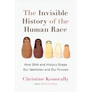 The Invisible History of the Human Race 9780670025558