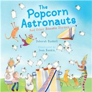 The Popcorn Astronauts And Other Biteable Rhymes 9781442465558