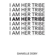 I Am Her Tribe 9781449495558