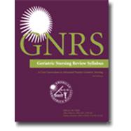 The Geriatric Nursing Review Syllabus: A Core Curriculum in Advanced Practice Geriatric Nursing, 3rd Edition (GNRS3) 9781886775558