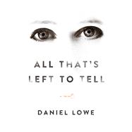 All That's Left to Tell A Novel 9781250085559