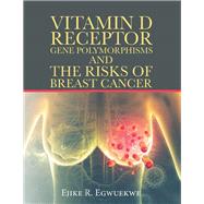Vitamin D Receptor Gene Polymorphisms and the Risks of Breast Cancer 9781532095559