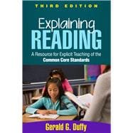 Explaining Reading, Third Edition A Resource for Explicit Teaching of the Common Core Standards 9781462515561