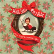 When Santa Was a Baby 9781770495562