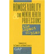 Homosexuality and the Mental Health Professions: The Impact of Bias 9781138005563