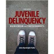 Juvenile Delinquency Mainstream and Crosscurrents 9780190275570