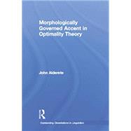 Morphologically Governed Accent in Optimality Theory 9781138865570