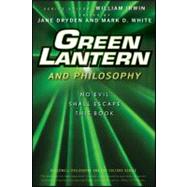 Green Lantern and Philosophy : No Evil Shall Escape This Book 9780470575574