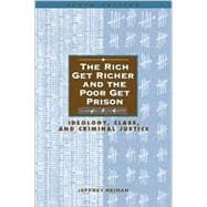 The Rich Get Richer and the Poor Get Prison: Ideology, Class, and Criminal Justice