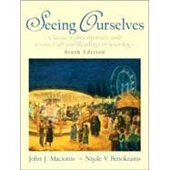 Seeing Ourselves : Classic, Contemporary, and Cross-Cultural Readings in Sociology 9780131115576