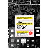 How Neighborhoods Make Us Sick 9780830845576