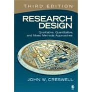 Research Design : Qualitative, Quantitative, and Mixed Methods Approaches 9781412965576