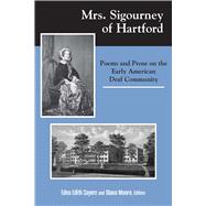 Mrs. Sigourney of Hartford : Poems and Prose on the Early American Deaf Community 9781563685576