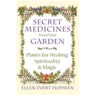 Secret Medicines from Your Garden 9781620555576