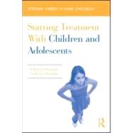 Starting Treatment With Children and Adolescents: A Process-Oriented Guide for Therapists 9780415885577