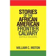 Stories of the African American Frontier Calvary 9781490795577