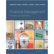 Financial Management Principles and Applications Plus NEW MyFinanceLab with Pearson eText -- Access Card Package 9780133485578